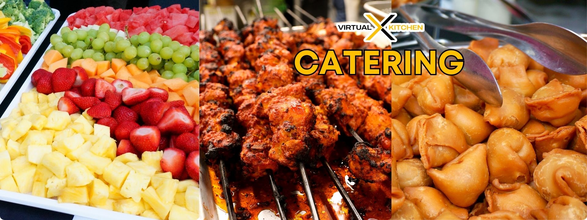 Virtual X Kitchen Catering - Fresh fruit platters, grilled kebabs, and samosas